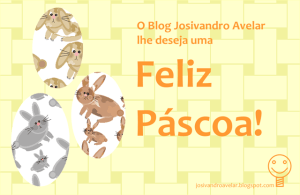 O Blog Josivandro Avelar deseja uma Feliz Páscoa!