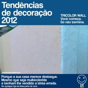 Tricolor Wall. Seu muro com muito mais cor - mesmo que isso não esteja previsto.