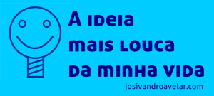 a ideia mais louca da minha vida