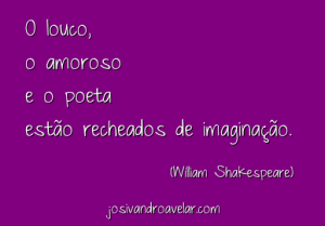 o louco, o amoroso e o poeta