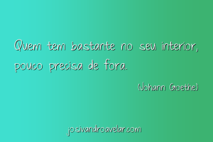 quem tem bastante no seu interior