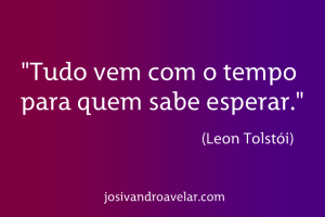 tudo vem com o tempo