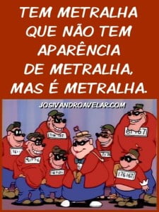 metralha não tem aparência