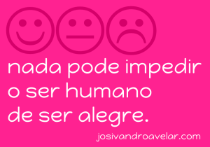 nada me impede de ser alegre