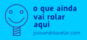 o que ainda vai rolar aqui