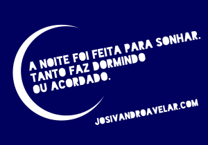 a noite foi feita para sonhar