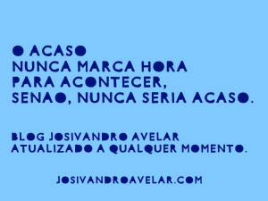 o acaso nunca marca hora