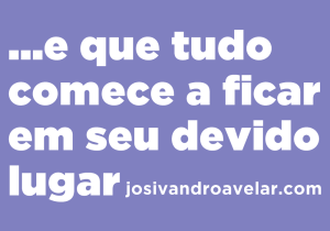 tudo em seu devido lugar