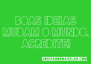 boas ideias mudam o mundo
