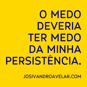 o medo deveria ter medo