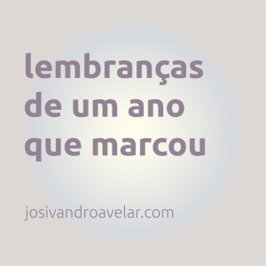 Lembranças de um ano que marcou. lembranças de um ano que marcou