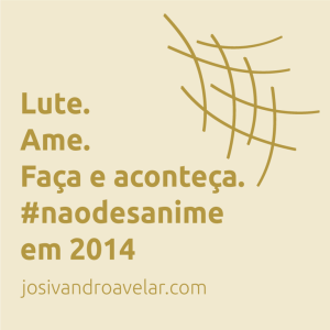lute, ame, faça e aconteça