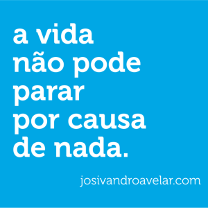 a vida não pode parar