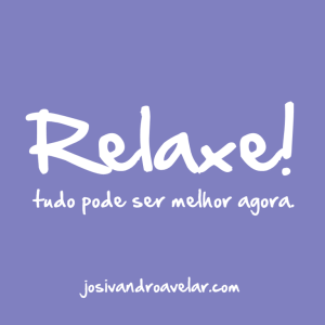 relaxe!