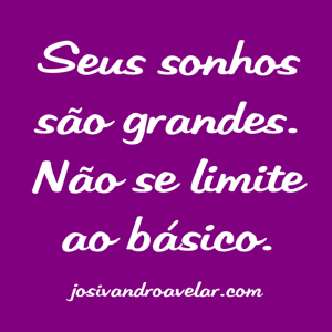 sonhos grandes