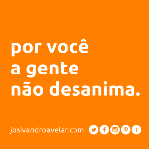 por você a gente não desanima