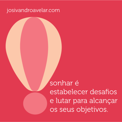 SONHAR É ESTABELECER DESAFIOS 1 Sonhar é estabelecer desafios