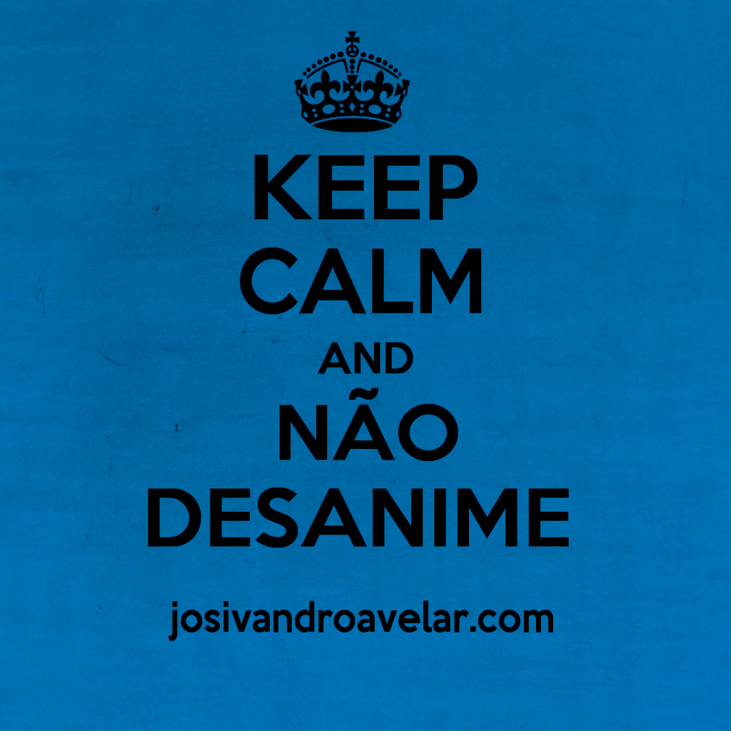 keep calm and não desanime 4