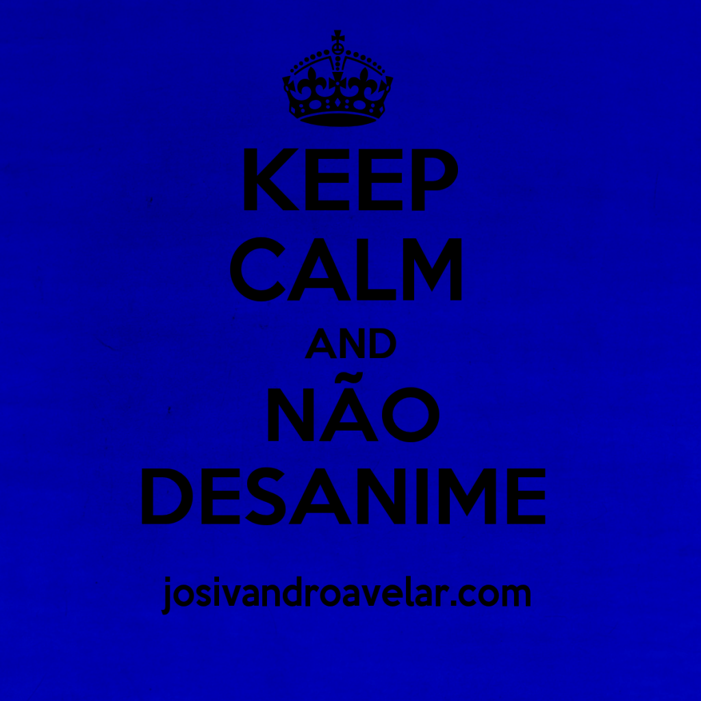 keep calm and não desanime 5