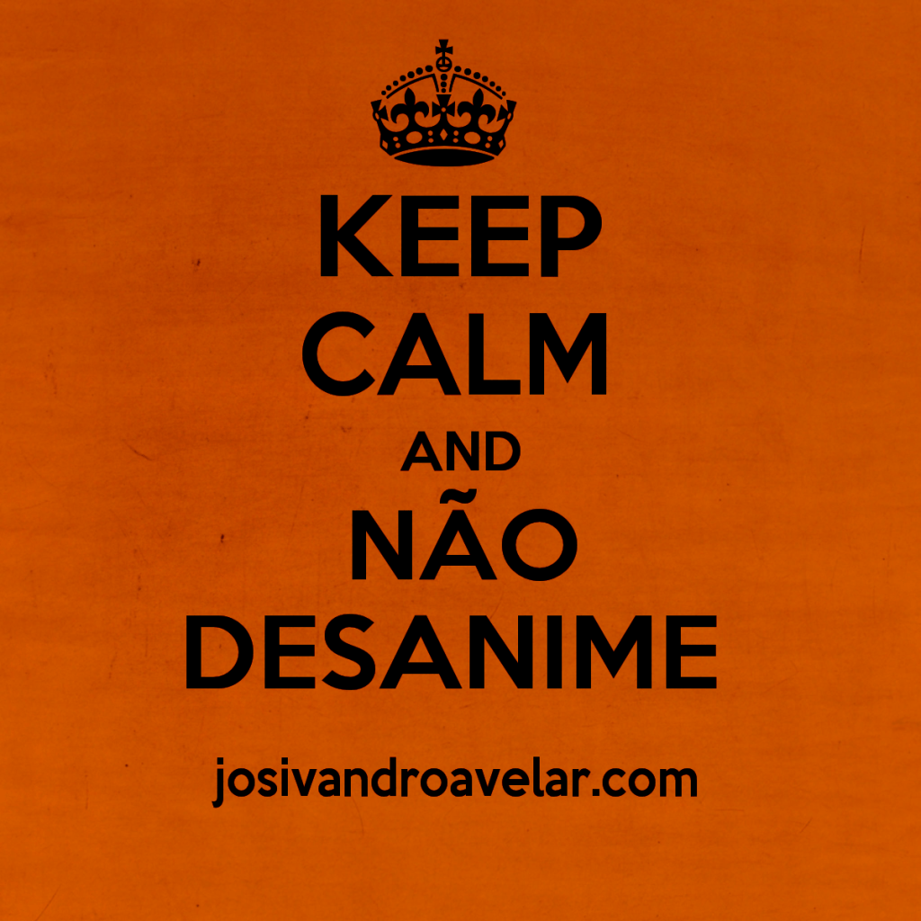 keep calm and não desanime 7