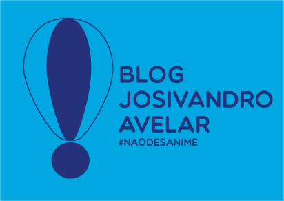 A nova marca do Blog Josivandro Avelar traz a partir de agora a hashtag #naodesanime.