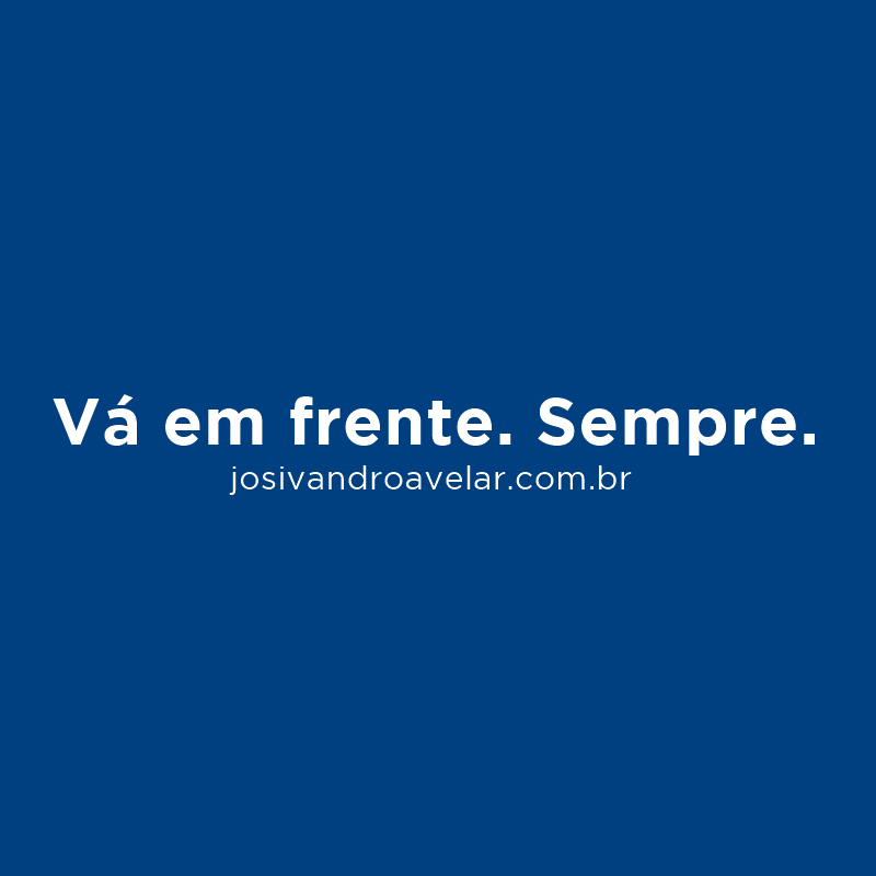 vá em frente sempre