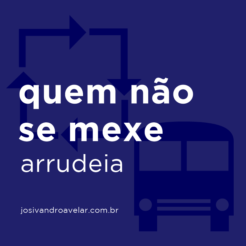 quem não se mexe arrudeia