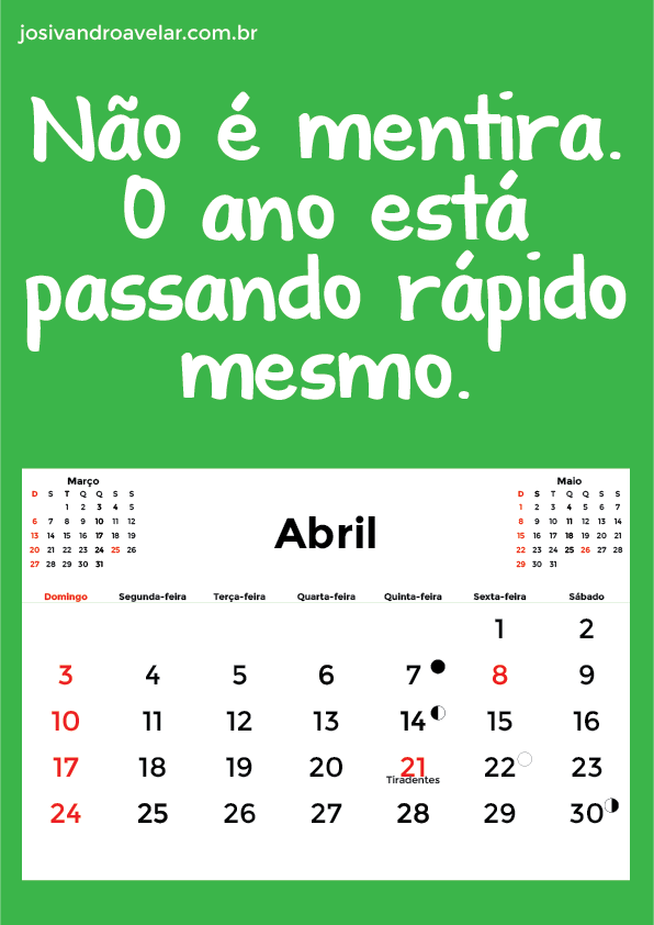O ANO ESTÁ PASSANDO MESMO... 2 calendário abril 2016