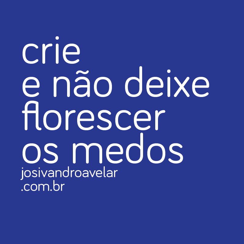 não deixe florescer os medos