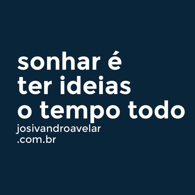 sonhar é ter ideias