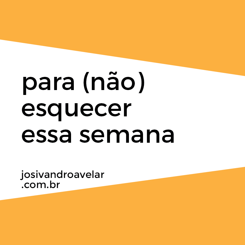 para não esquecer essa semana