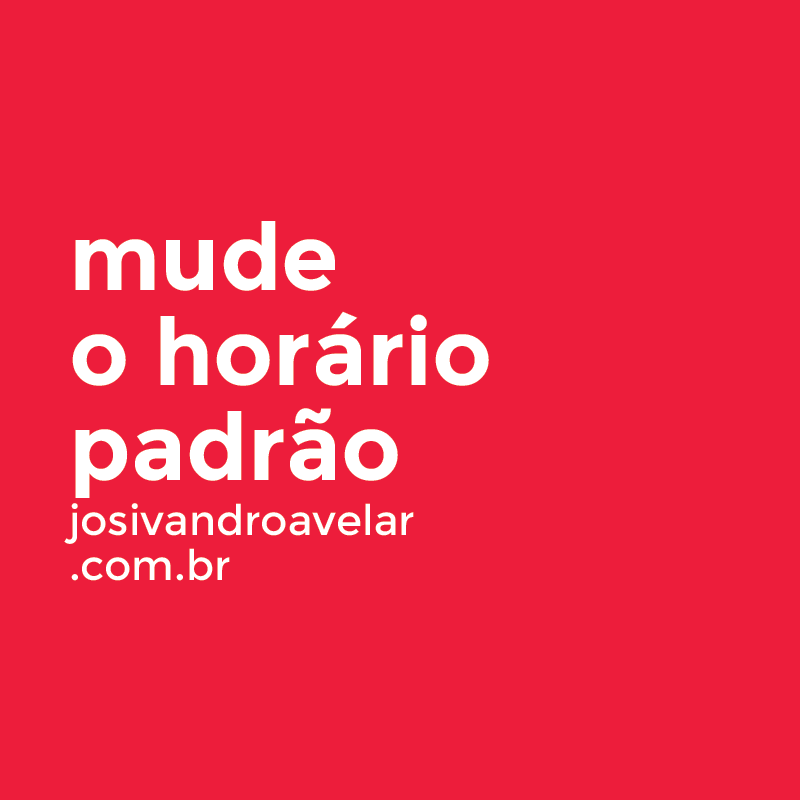 mude o horário padrão