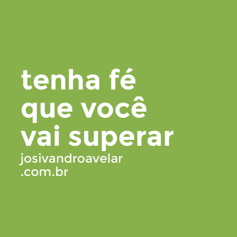 tenha fé que você vai superar