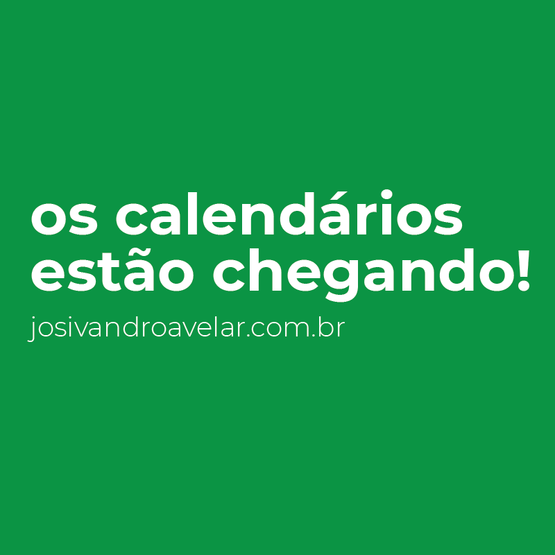 os calendários estão chegando