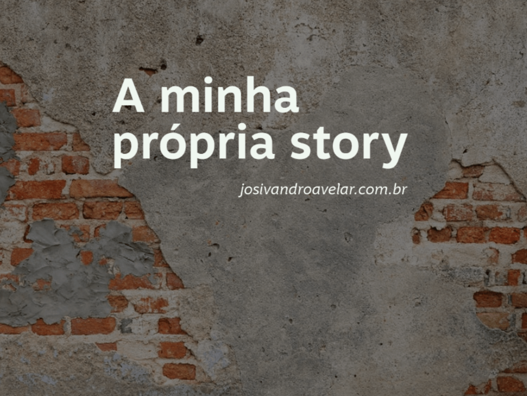 A minha própria story