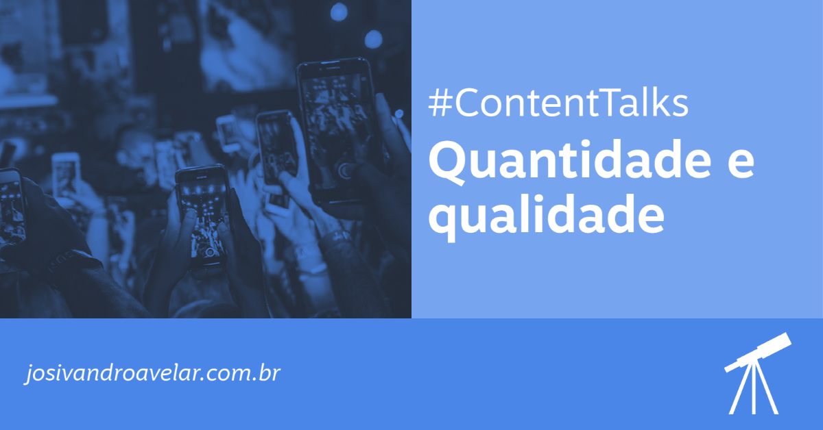 #ContentTalks: Quantidade deve ser consequência de qualidade