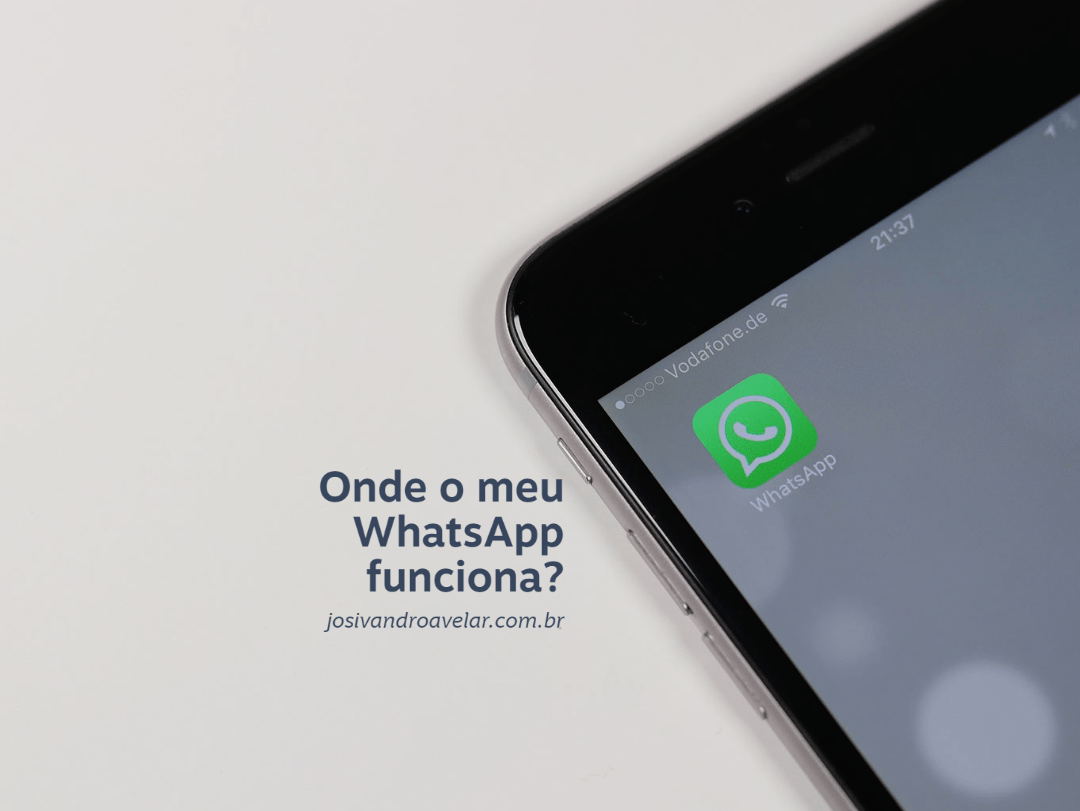 Onde o meu WhatsApp funciona?