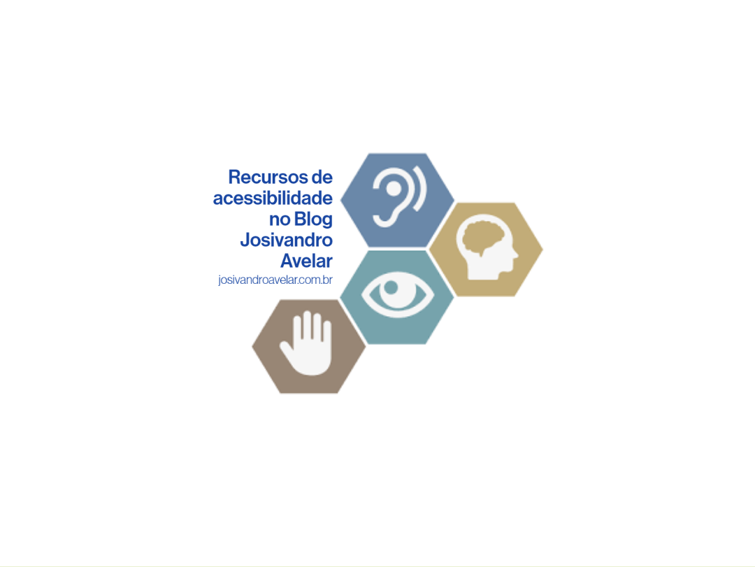 Recursos de acessibilidade no Blog Josivandro Avelar
