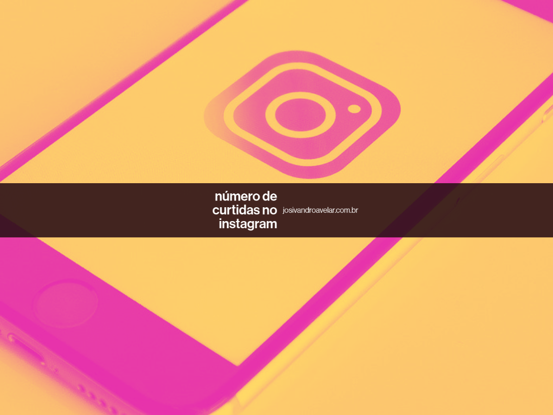 Como exibir o número de curtidas no seu Instagram