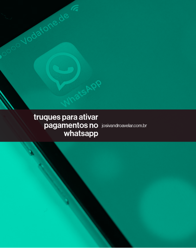 Truques para ativar a função de pagamentos do WhatsApp