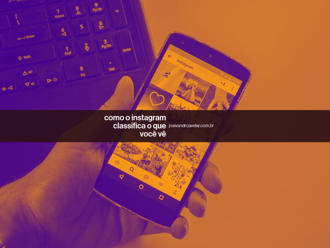 Como o Instagram classifica o que você vê