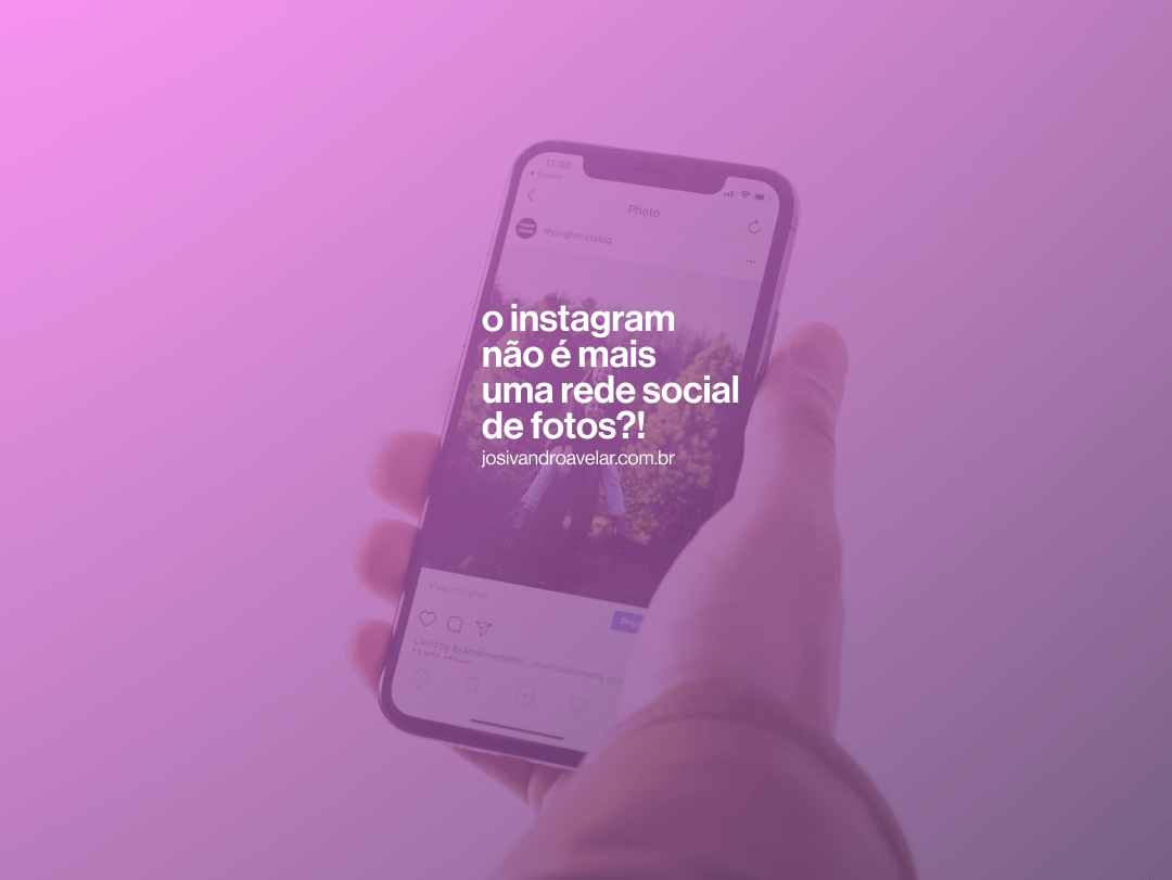 O Instagram não é mais uma rede social de fotos?!