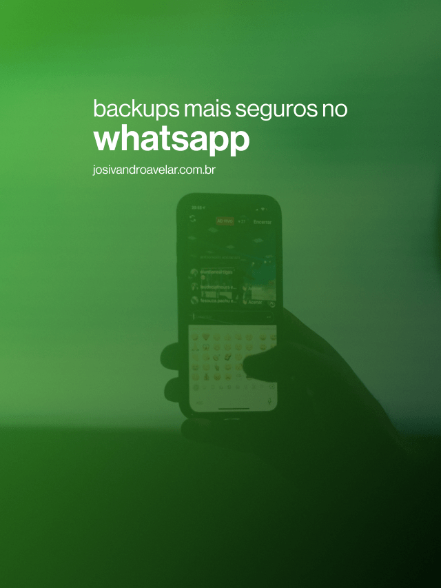 Backups mais seguros no WhatsApp