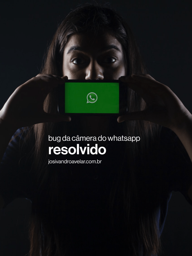Bug da câmera do WhatsApp resolvido
