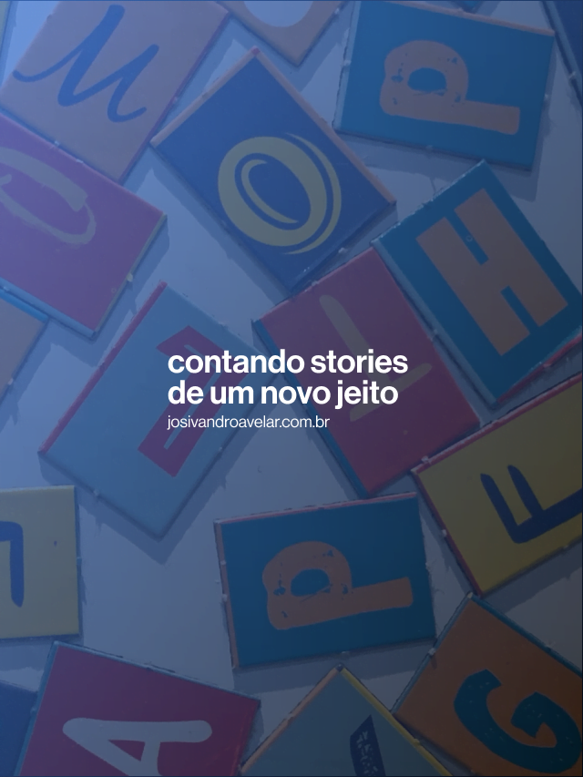 Contando stories de um novo jeito