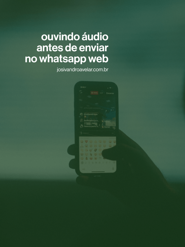 Ouvindo áudio antes de postar no WhatsApp Web
