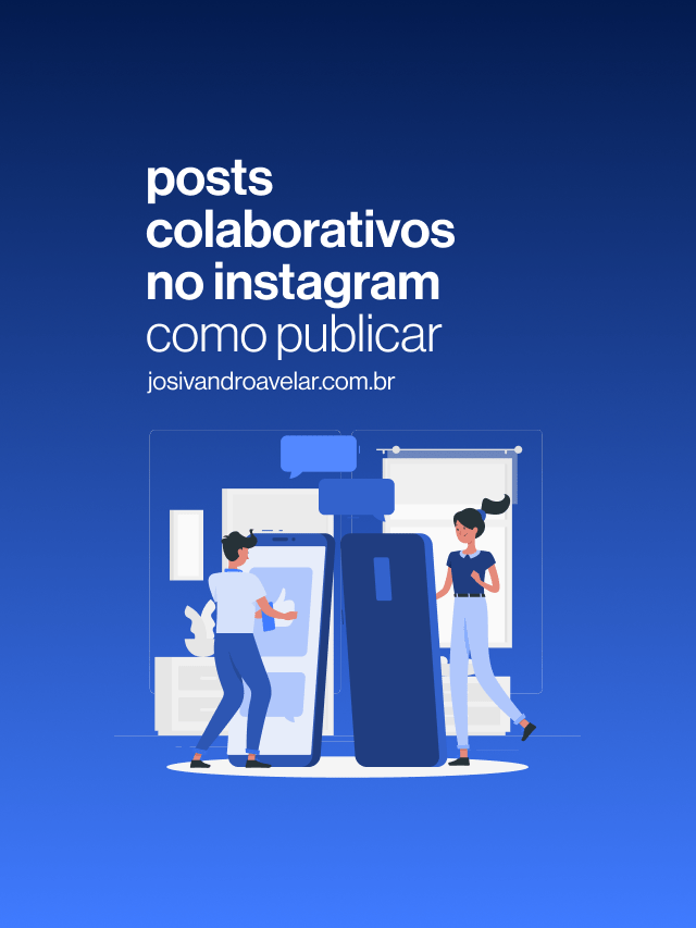 Como publicar posts colaborativos no Instagram