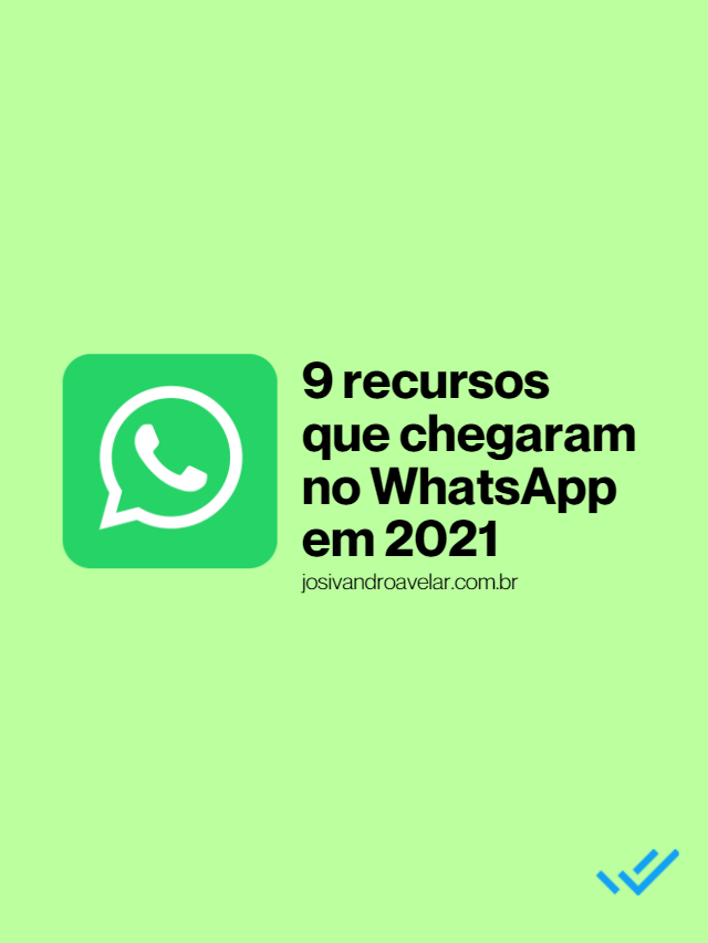 9 recursos que chegaram no WhatsApp em 2021