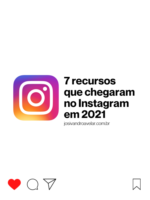 7 recursos que chegaram no Instagram em 2021