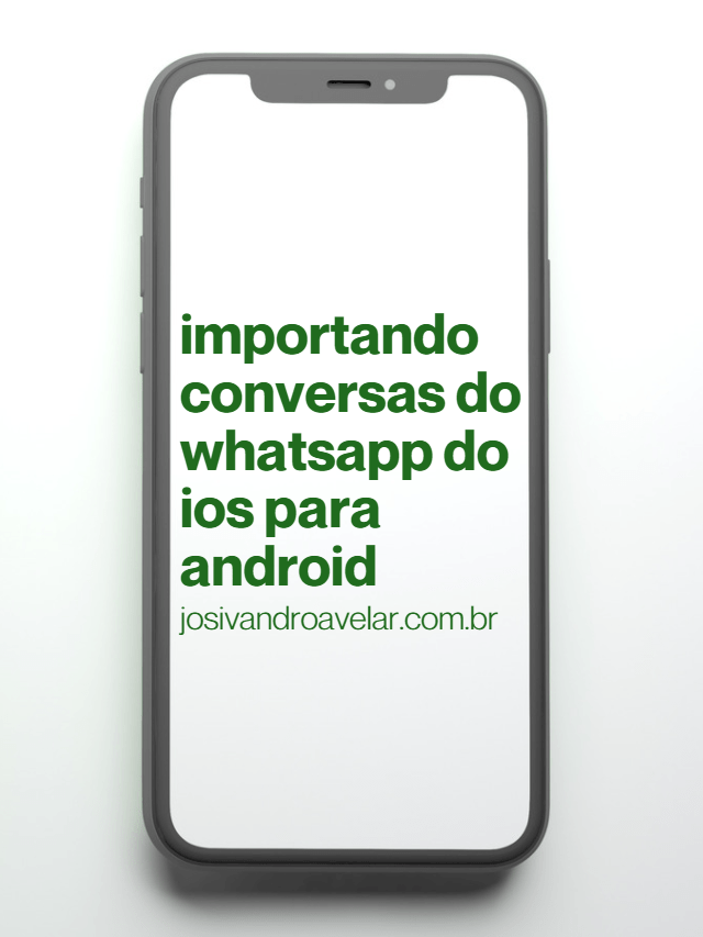 Importando conversas do WhatsApp do iOS para Android